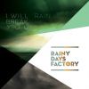 Rainy Days Factory - I Will Break You / Rain