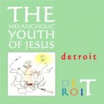 Melancholic Youth of Jesus - Detroit
